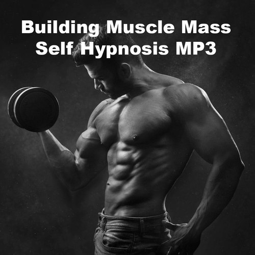Product picture Building Muscle Mass Self Hypnosis Script mp3 